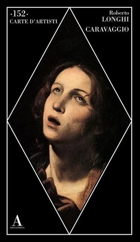 Caravaggio roberto longhi - caravaggio,